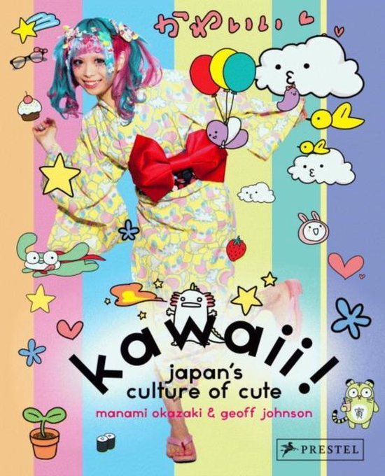 Kawaii Japan´s culture of cute - Manami Okazaki & Geoff Johnson